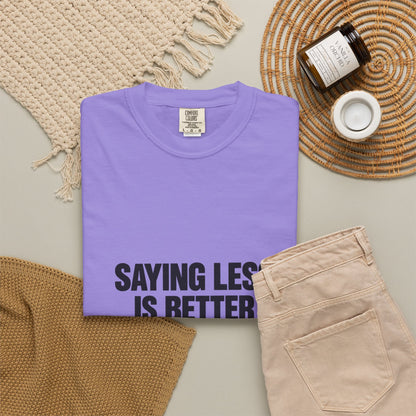 Saying Less Is Better Than Saying More T‑Shirt
