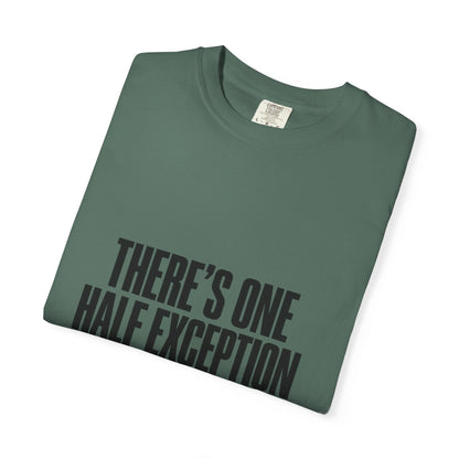 T‑Shirt — "There's One Half Exception" Retro Statement Tee