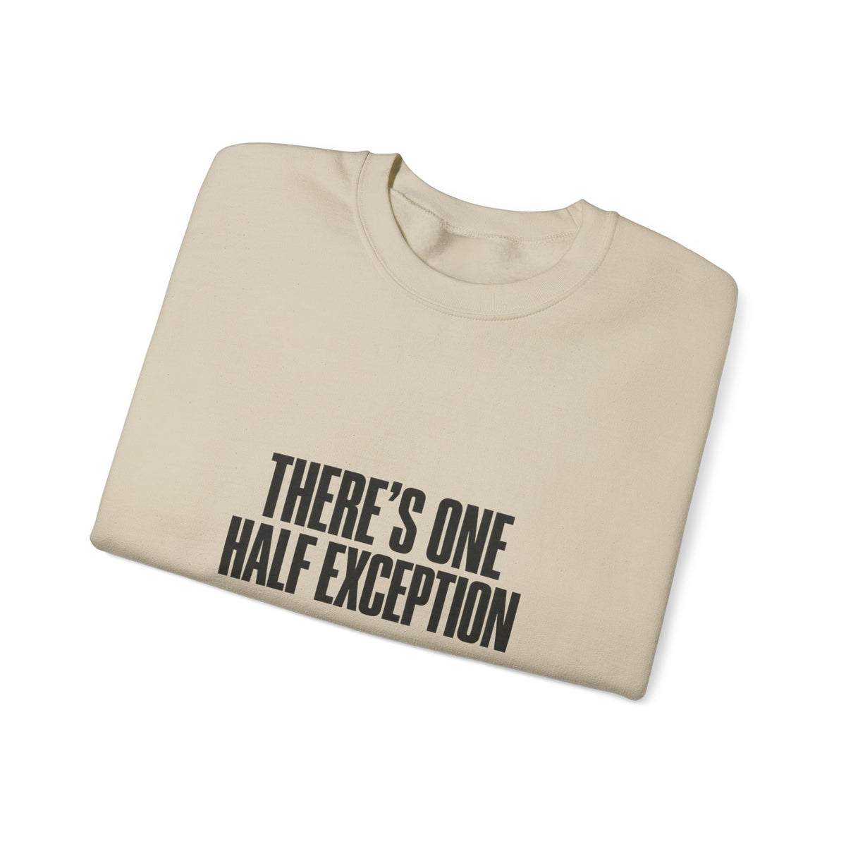 Crewneck Sweatshirt “There’s One Half Exception” – Minimal Graphic Pullover