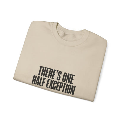 Crewneck Sweatshirt “There’s One Half Exception” – Minimal Graphic Pullover