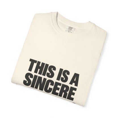 Graphic T-Shirt — "This Is A Sincere Lame-Ass Job" Bold Statement Tee