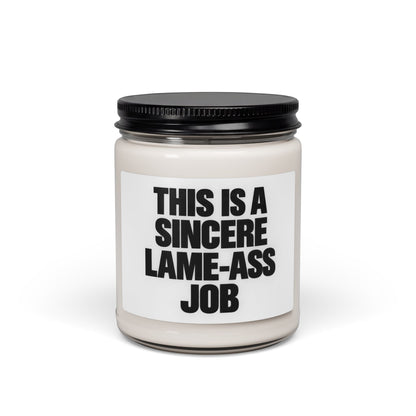 Scented Soy Candle — “This Is A Sincere Lame‑Ass Job” Bold Statement Candle, 9oz