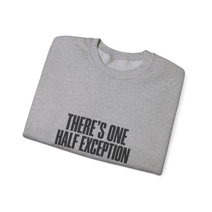 Crewneck Sweatshirt “There’s One Half Exception” – Minimal Graphic Pullover