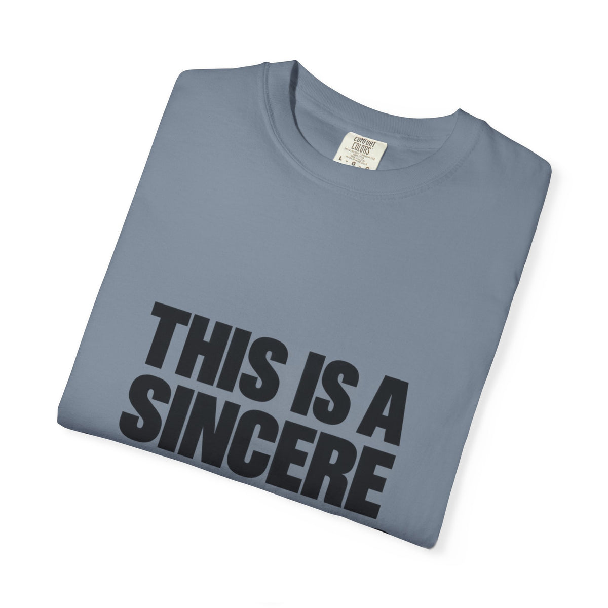 Graphic T-Shirt — "This Is A Sincere Lame-Ass Job" Bold Statement Tee