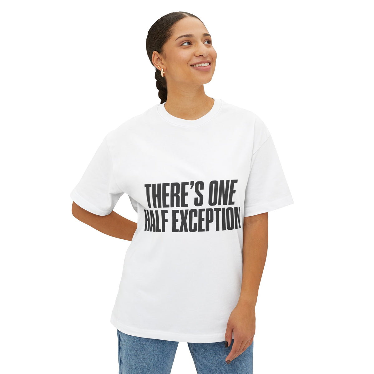 There’s One Half Exception Tee — Funny Graphic Oversized Boxy T-Shirt