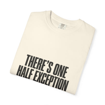T‑Shirt — "There's One Half Exception" Retro Statement Tee