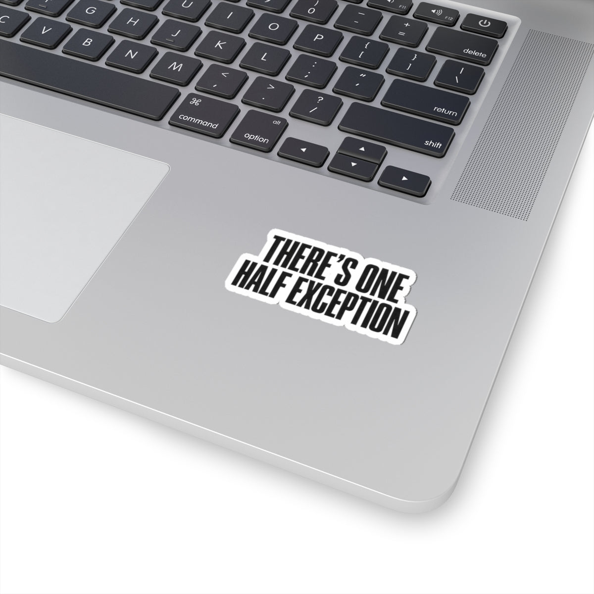 Kiss-Cut Sticker — "There's One Half Exception" Bold Typography Decal