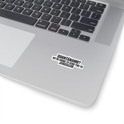 Political Statement Sticker — "Guantánamo? We're Going to Send You to Jerusalem"