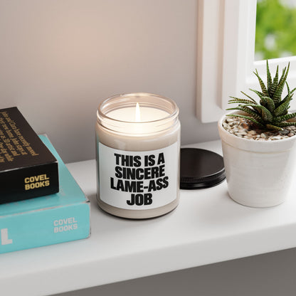 Scented Soy Candle — “This Is A Sincere Lame‑Ass Job” Bold Statement Candle, 9oz