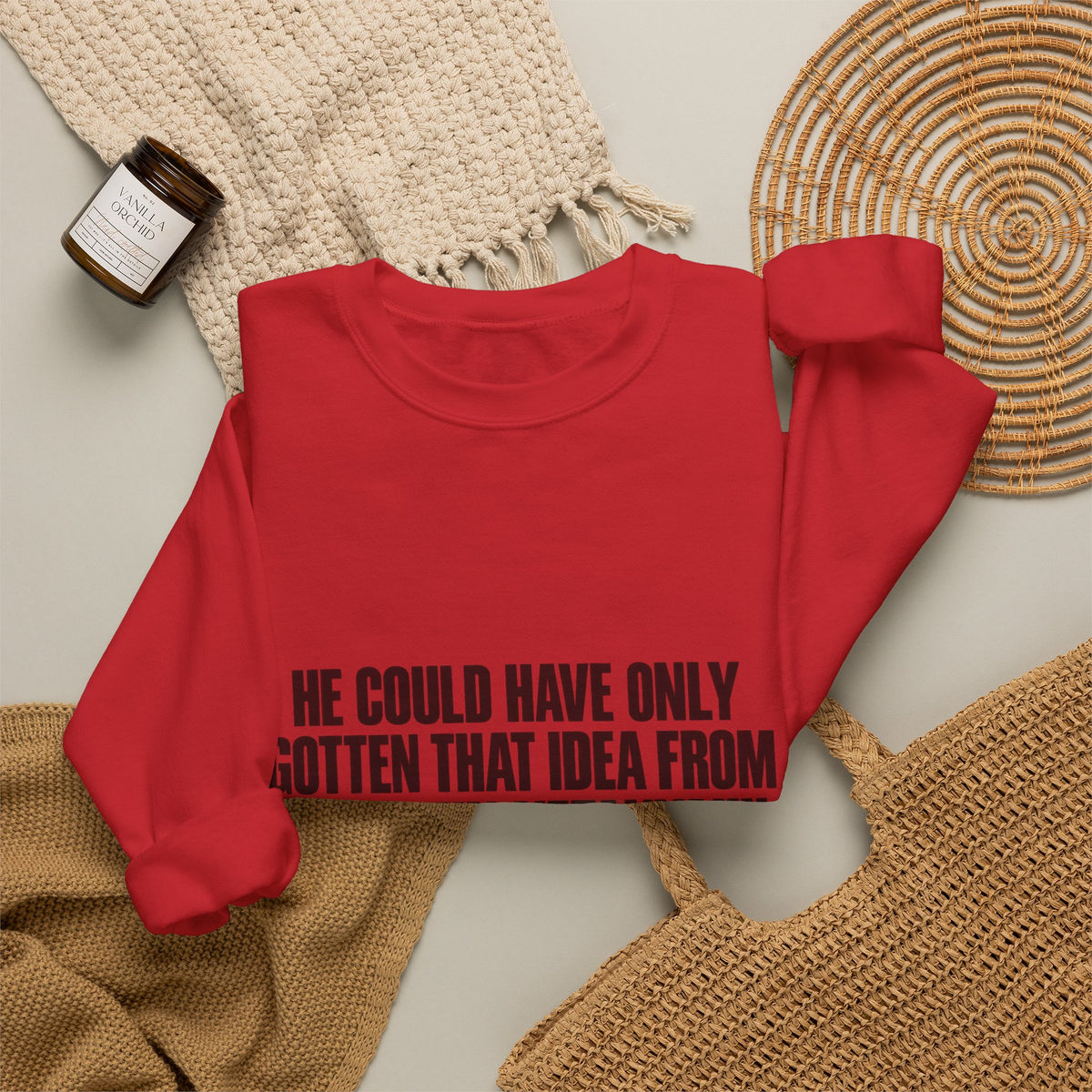 Crewneck Sweatshirt — 'He Could Have Only Gotten That Idea From Benjamin Netanyahu' Statement Pullover