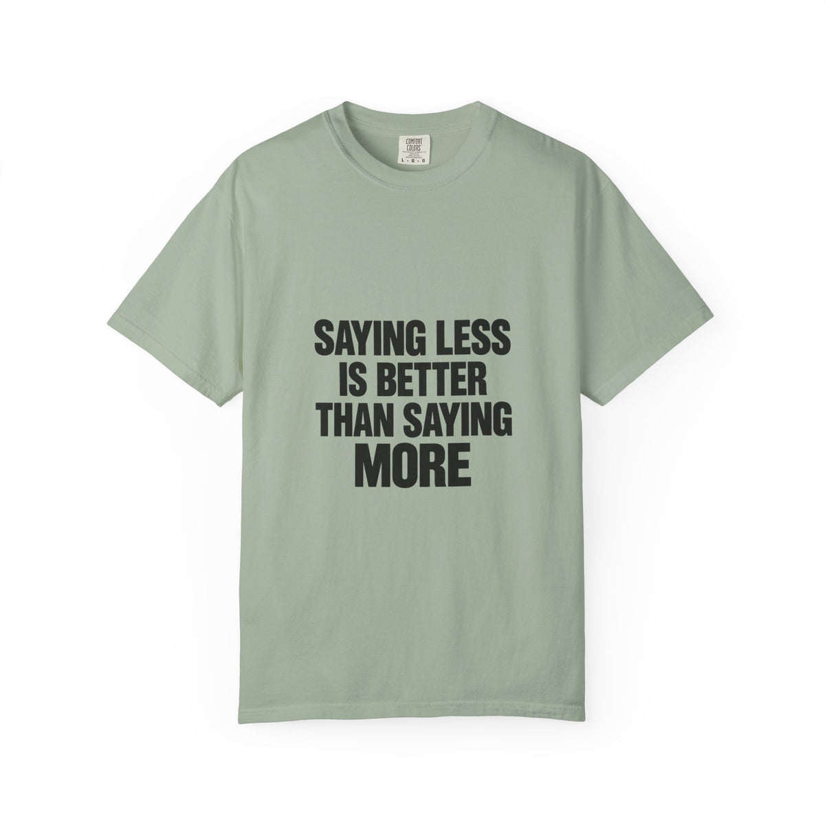 Saying Less Is Better Than Saying More T‑Shirt
