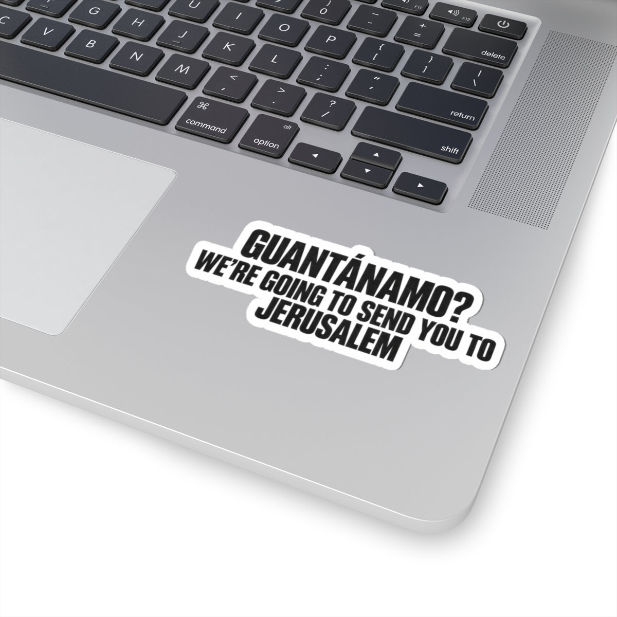 Political Statement Sticker — "Guantánamo? We're Going to Send You to Jerusalem"