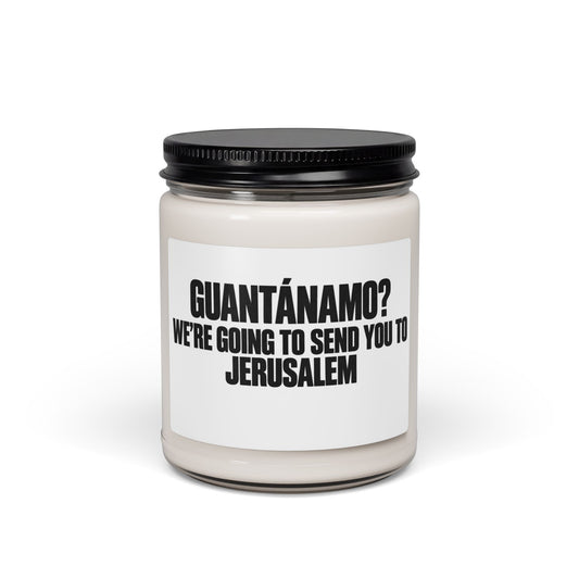 Scented Soy Candle — "Guantánamo? We're Going to Send You to Jerusalem" Bold Statement Jar (9 oz)