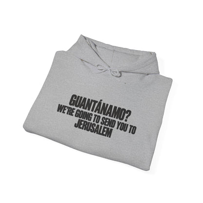 Hoodie — "Guantánamo? We're Going To Send You To Jerusalem" Graphic Pullover