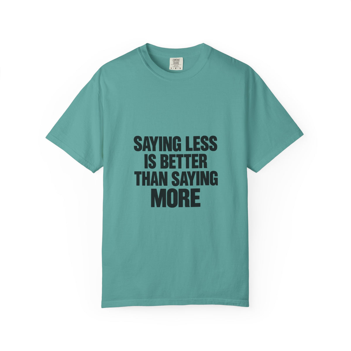Saying Less Is Better Than Saying More T‑Shirt