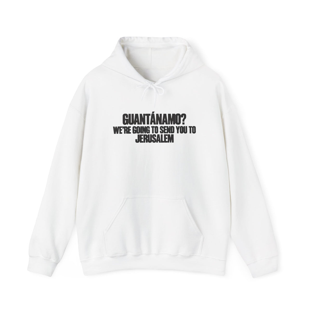 Hoodie — "Guantánamo? We're Going To Send You To Jerusalem" Graphic Pullover