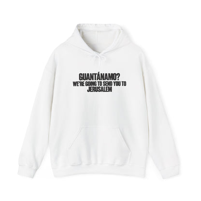 Hoodie — "Guantánamo? We're Going To Send You To Jerusalem" Graphic Pullover