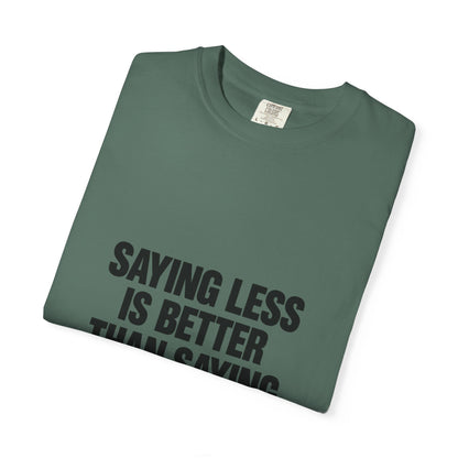 Saying Less Is Better Than Saying More T‑Shirt