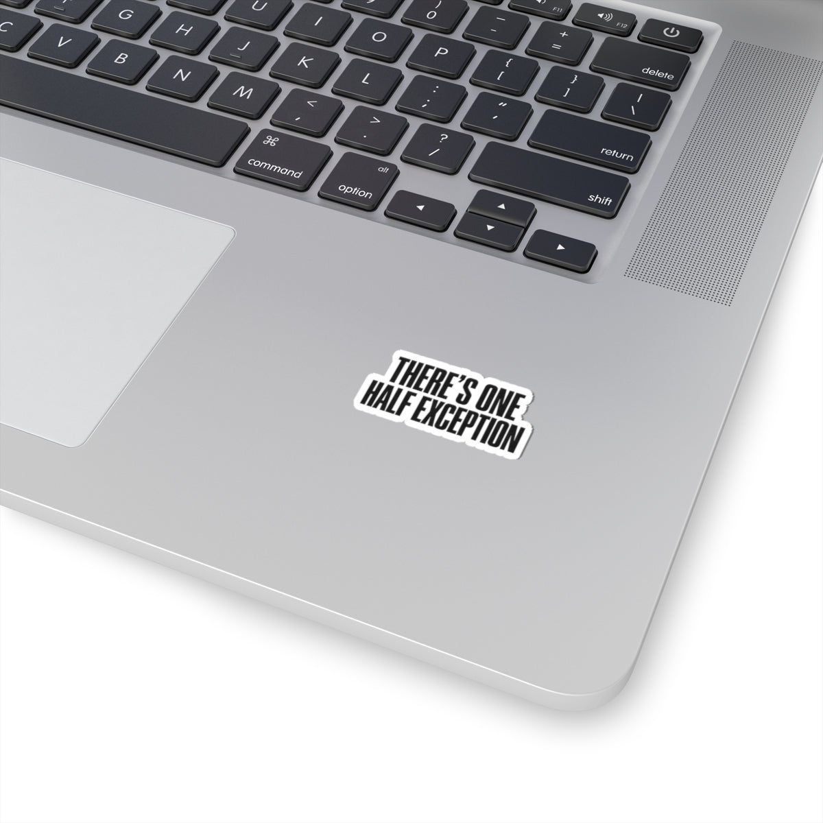 Kiss-Cut Sticker — "There's One Half Exception" Bold Typography Decal