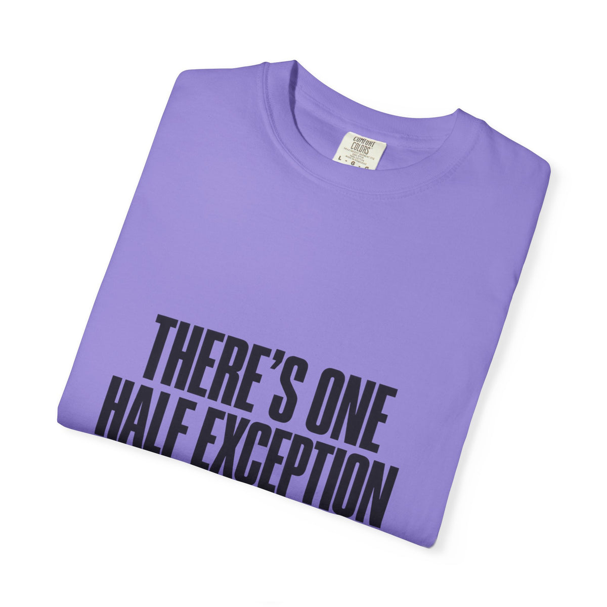T‑Shirt — "There's One Half Exception" Retro Statement Tee