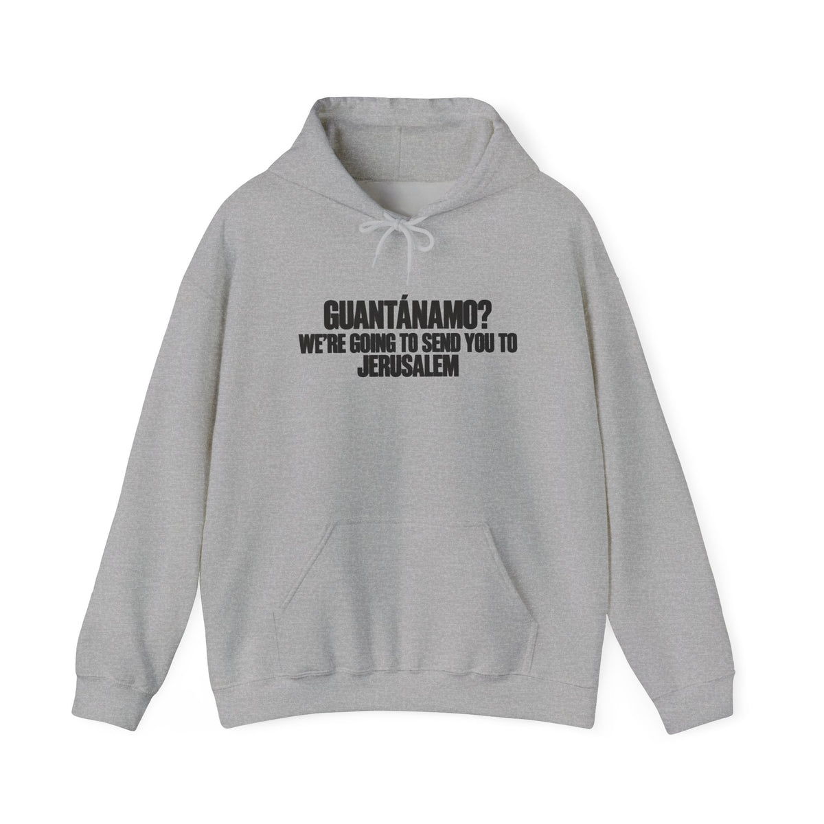Hoodie — "Guantánamo? We're Going To Send You To Jerusalem" Graphic Pullover