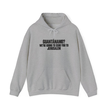 Hoodie — "Guantánamo? We're Going To Send You To Jerusalem" Graphic Pullover