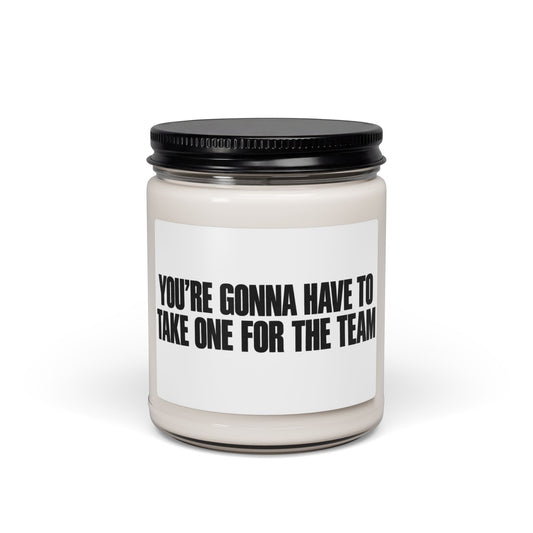 'You're Gonna Have to Take One for the Team' Scented Soy Candle – 9oz Gift Candle