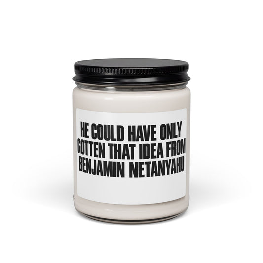 Scented Soy Candle — 'He Could Have Only Gotten That Idea From Benjamin Netanyahu' Novelty Jar Candle