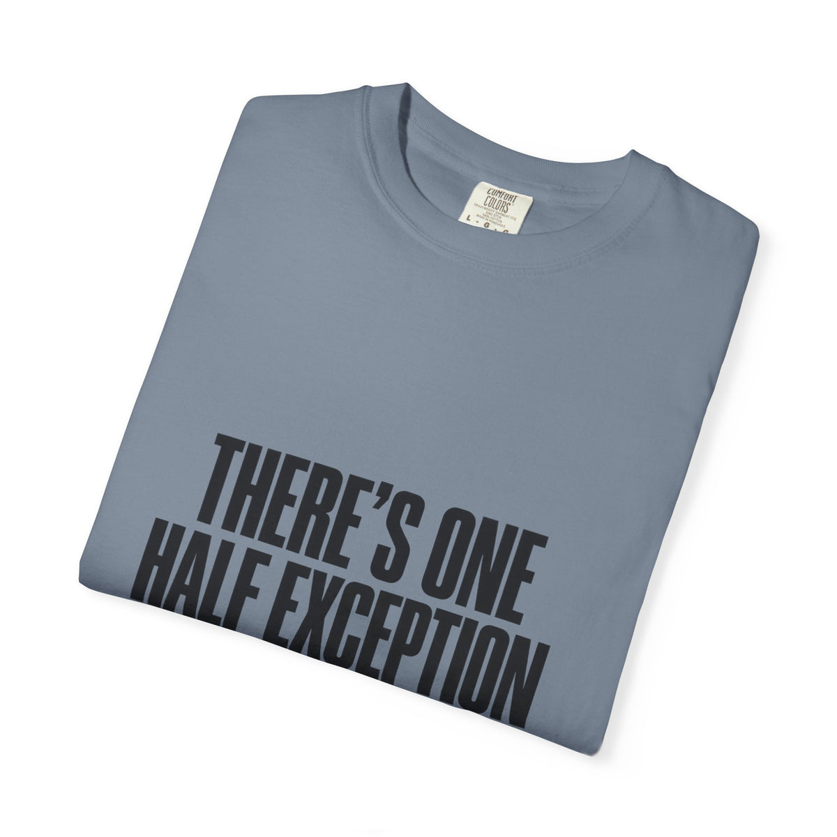 T‑Shirt — "There's One Half Exception" Retro Statement Tee