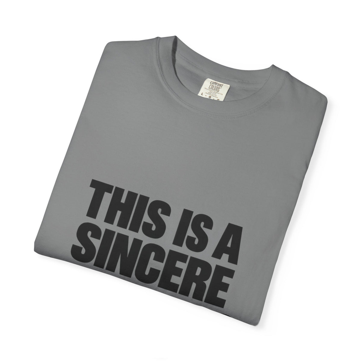 Graphic T-Shirt — "This Is A Sincere Lame-Ass Job" Bold Statement Tee