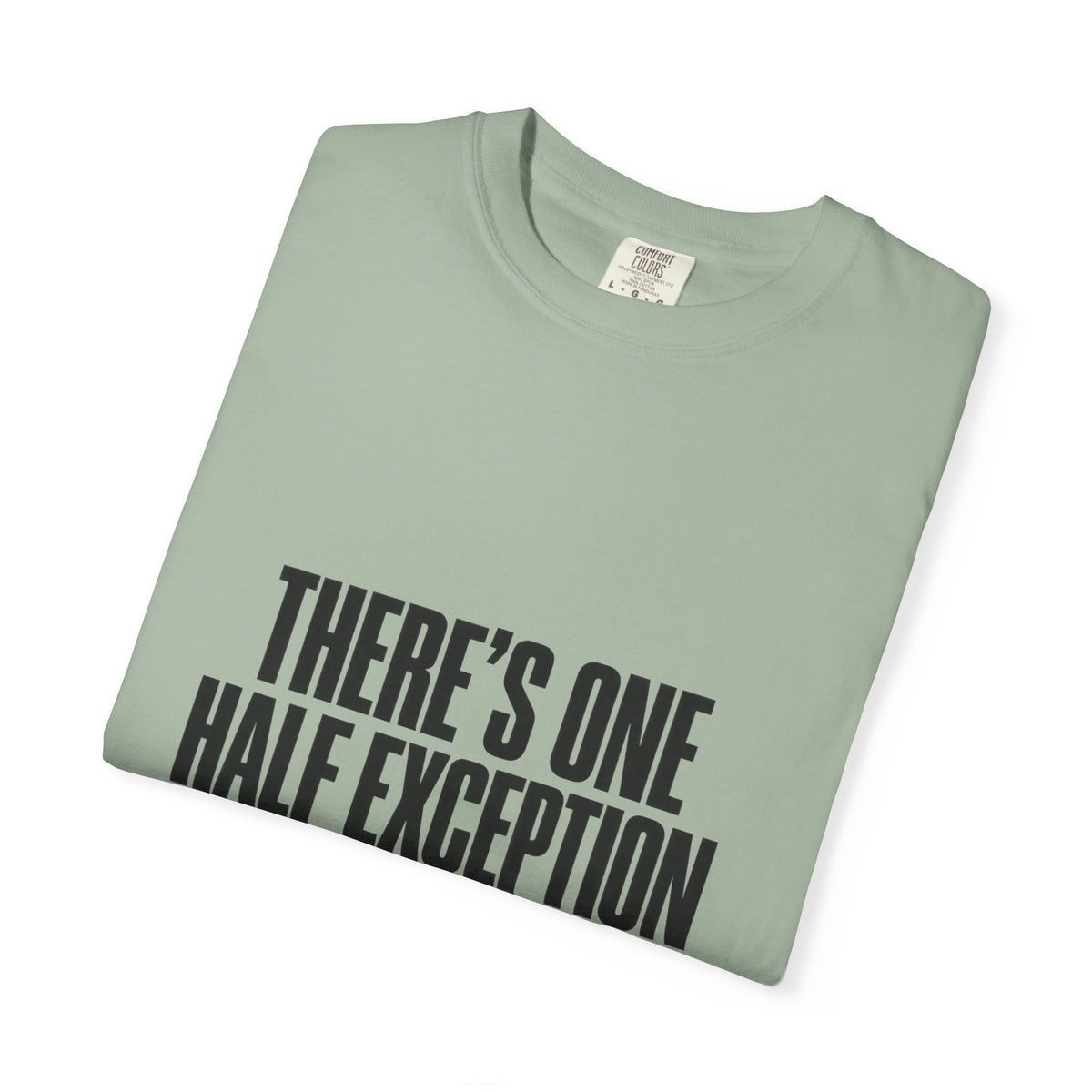T‑Shirt — "There's One Half Exception" Retro Statement Tee