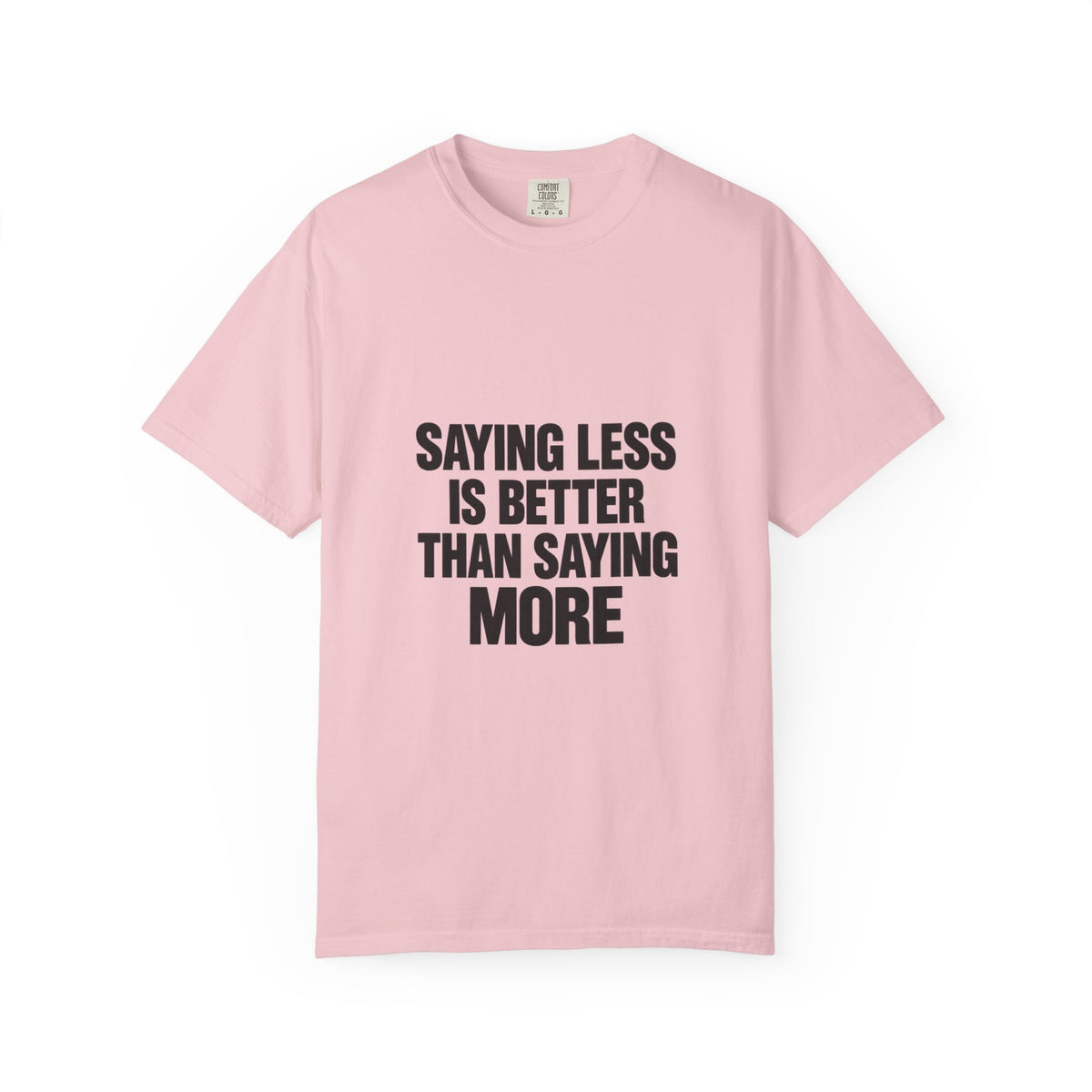 Saying Less Is Better Than Saying More T‑Shirt