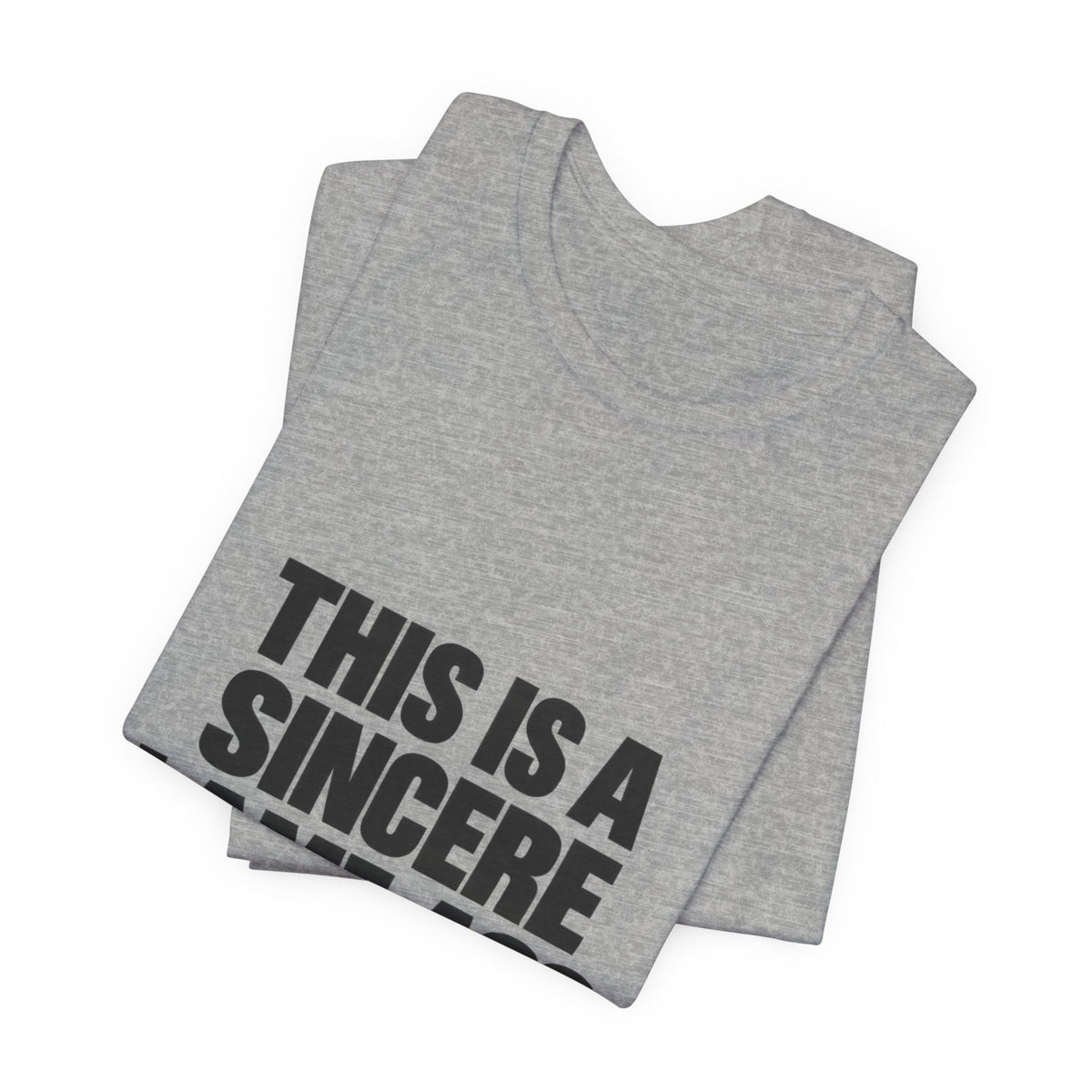 Graphic Tee — "This Is A Sincere Lame‑Ass Job" Bold Statement Shirt