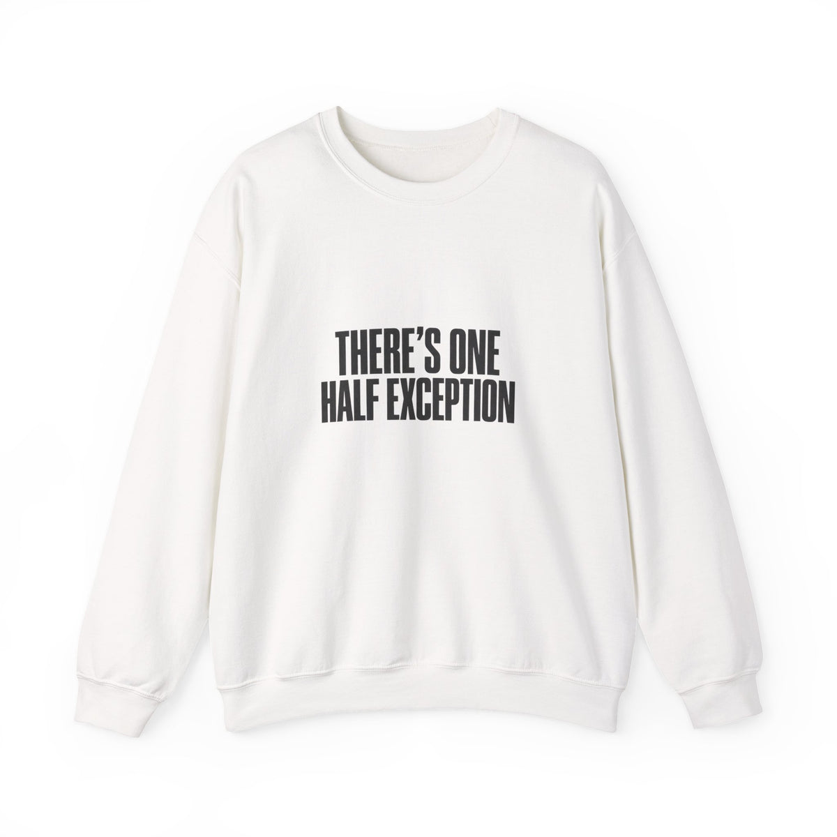 Crewneck Sweatshirt “There’s One Half Exception” – Minimal Graphic Pullover