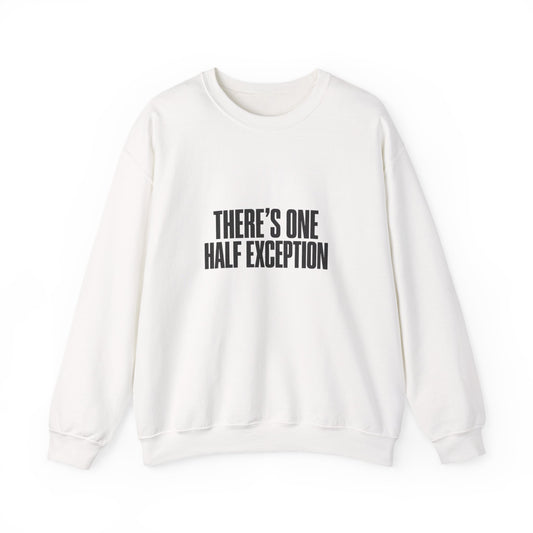 Crewneck Sweatshirt “There’s One Half Exception” – Minimal Graphic Pullover