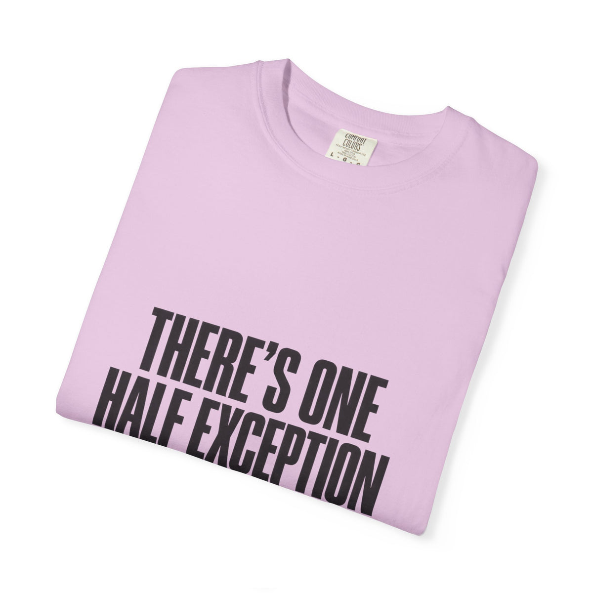 T‑Shirt — "There's One Half Exception" Retro Statement Tee