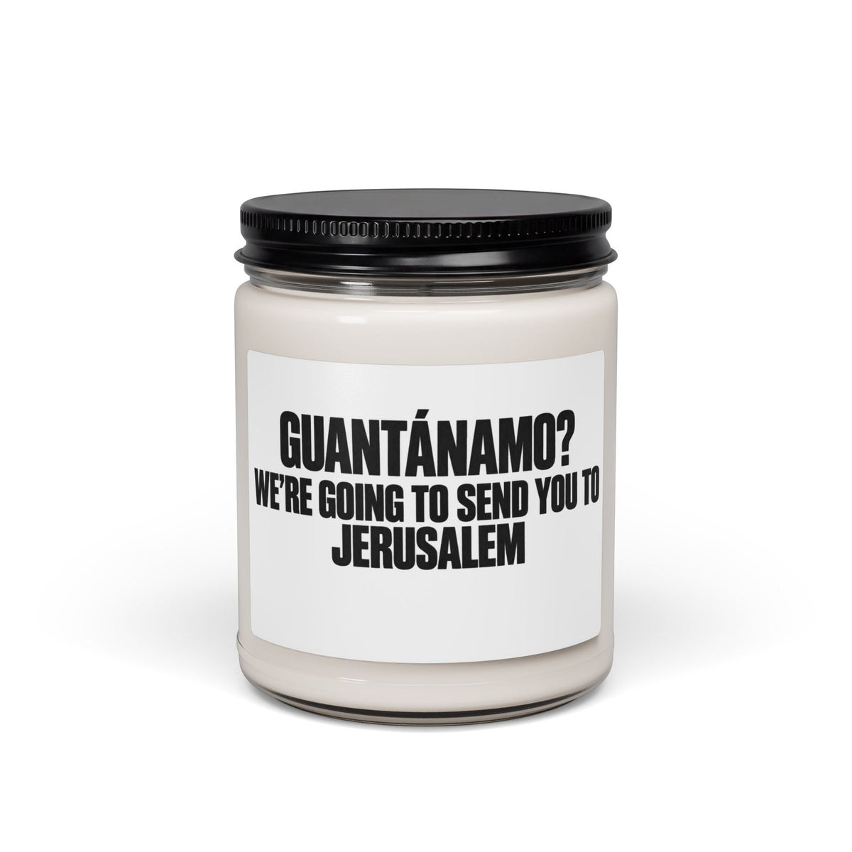 Scented Soy Candle — "Guantánamo? We're Going to Send You to Jerusalem" Bold Statement Jar (9 oz)