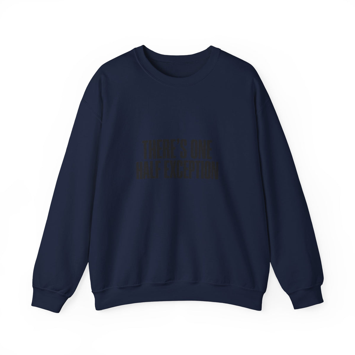 Crewneck Sweatshirt “There’s One Half Exception” – Minimal Graphic Pullover