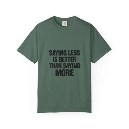 Saying Less Is Better Than Saying More T‑Shirt