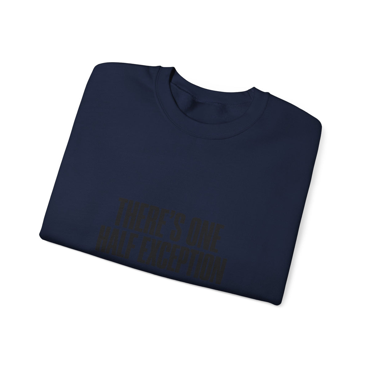 Crewneck Sweatshirt “There’s One Half Exception” – Minimal Graphic Pullover