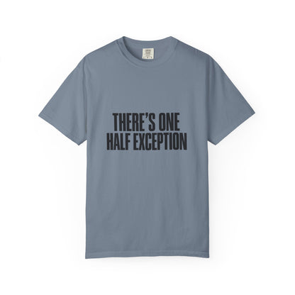 T‑Shirt — "There's One Half Exception" Retro Statement Tee