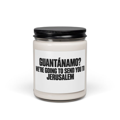 Scented Soy Candle — "Guantánamo? We're Going to Send You to Jerusalem" Bold Statement Jar (9 oz)