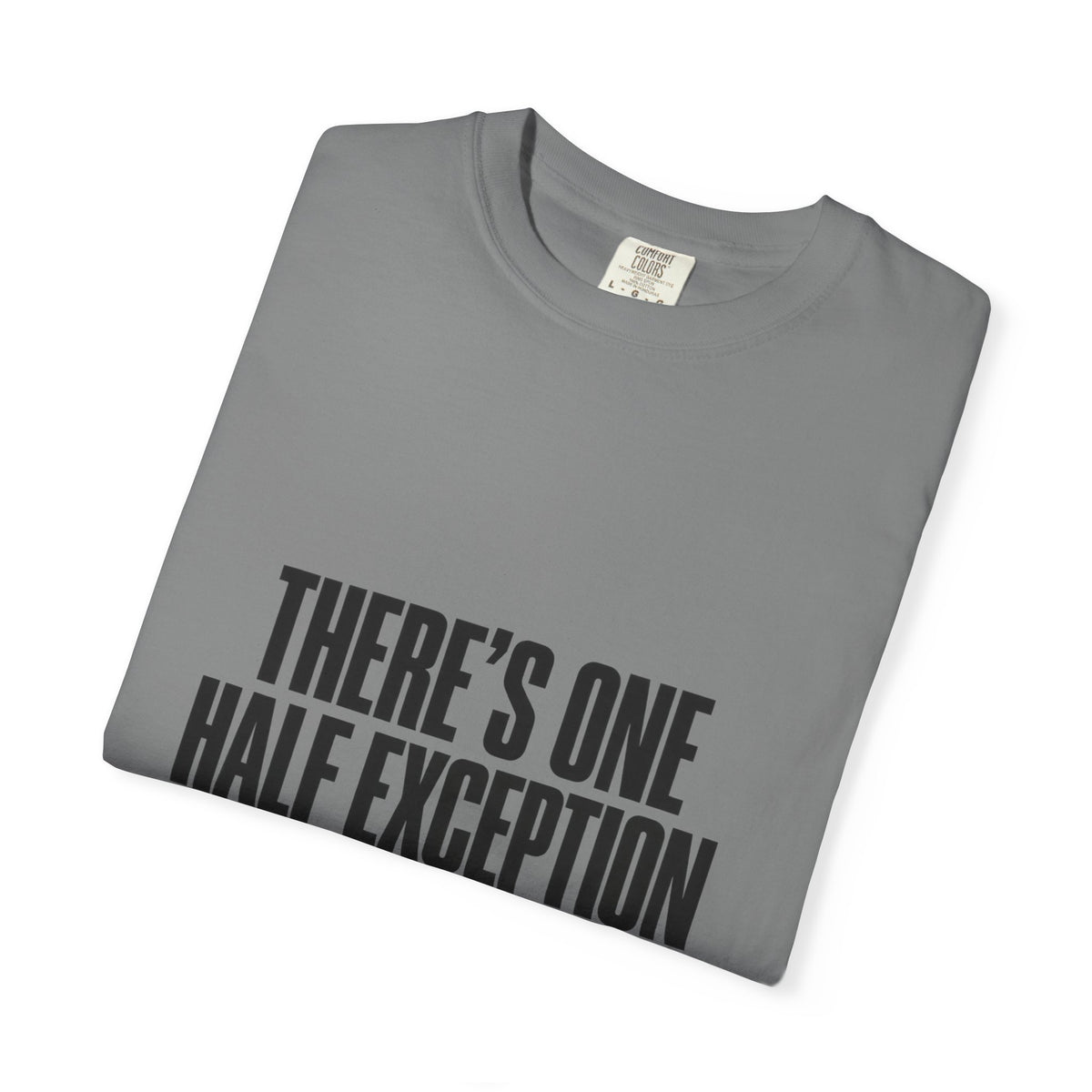 T‑Shirt — "There's One Half Exception" Retro Statement Tee