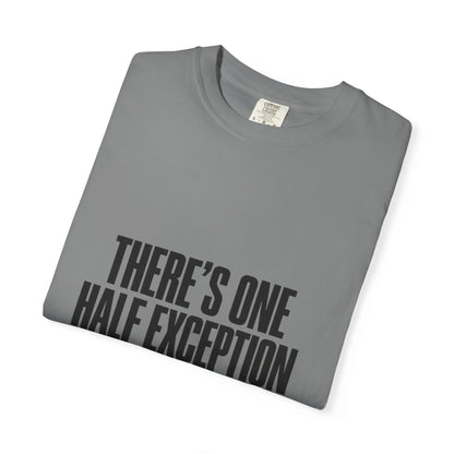 T‑Shirt — "There's One Half Exception" Retro Statement Tee