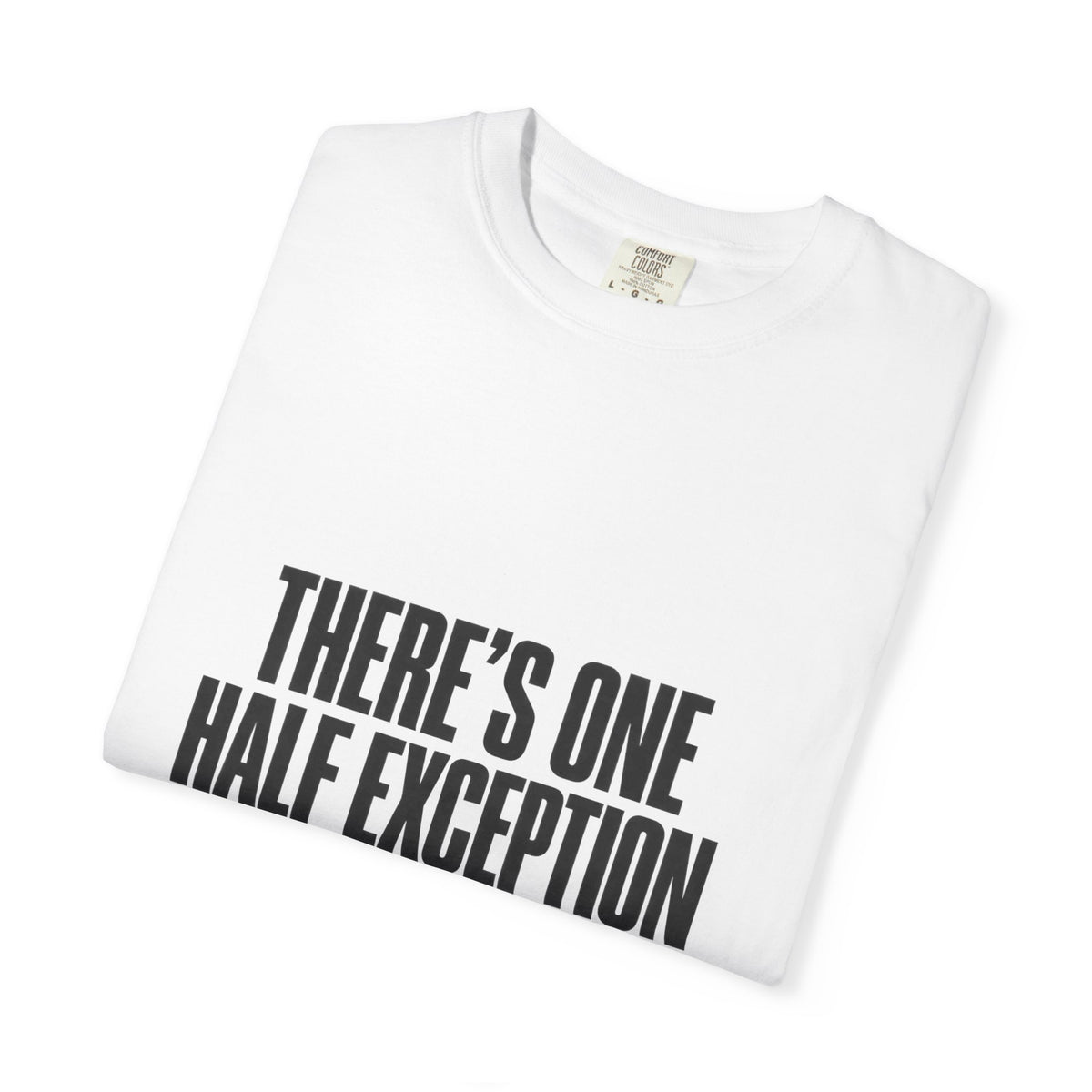T‑Shirt — "There's One Half Exception" Retro Statement Tee
