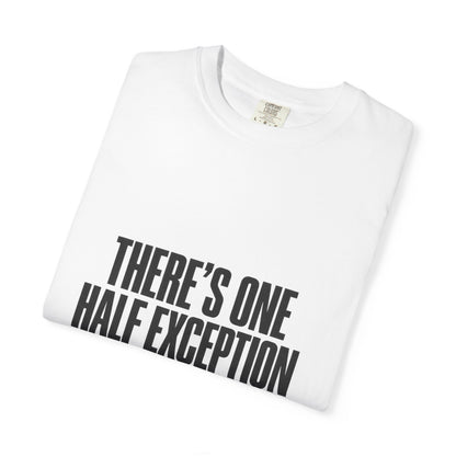 T‑Shirt — "There's One Half Exception" Retro Statement Tee