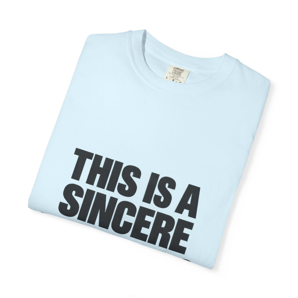 Graphic T-Shirt — "This Is A Sincere Lame-Ass Job" Bold Statement Tee