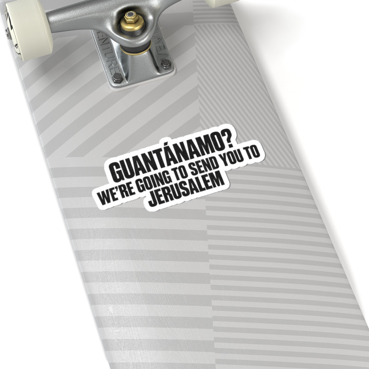Political Statement Sticker — "Guantánamo? We're Going to Send You to Jerusalem"