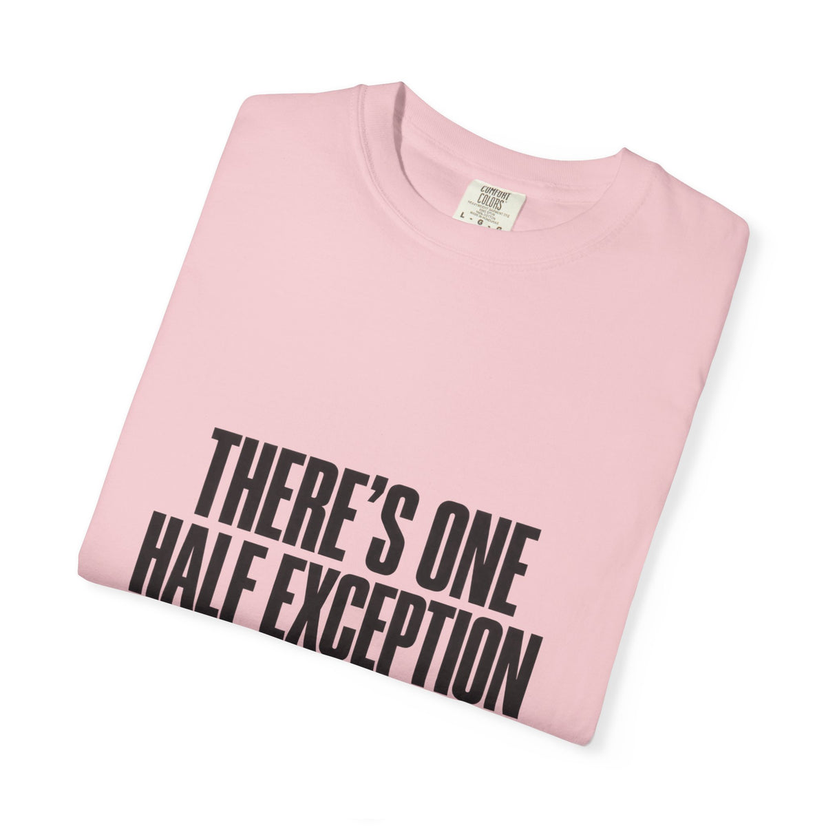 T‑Shirt — "There's One Half Exception" Retro Statement Tee