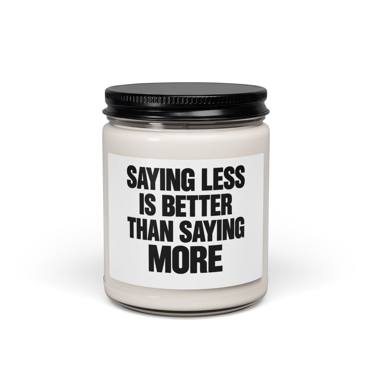 Saying Less Is Better Than Saying More — 9oz Scented Soy Candle